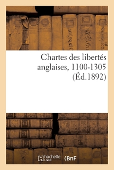 Paperback Chartes Des Libertés Anglaises, 1100-1305 [French] Book