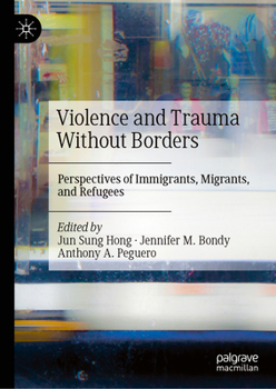 Hardcover Violence and Trauma Without Borders: Perspectives of Immigrants, Migrants, and Refugees Book