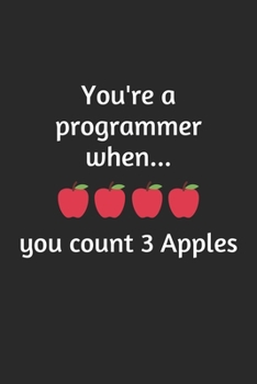 Paperback You're a programmer when you count 3 apples: a funny notebook for programmers and coders Book