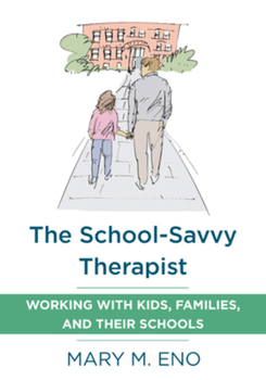 Paperback The School-Savvy Therapist: Working with Kids, Families and Their Schools Book