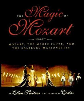 Hardcover The Magic of Mozart: Mozart, the Magic Flute, and the Salzburg Marionettes Book