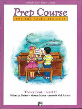 Paperback Alfred's Basic Piano Prep Course Theory, Bk D: For the Young Beginner (Alfred's Basic Piano Library, Bk D) Book