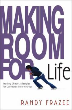 Paperback Making Room for Life: Trading Chaotic Lifestyles for Connected Relationships Book