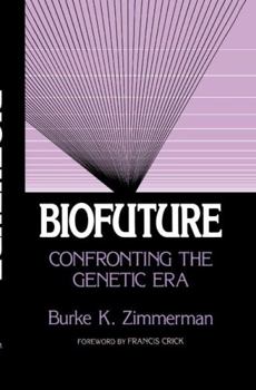 Hardcover Biofuture: Confronting the Genetic Era Book