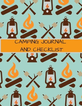 Paperback Camping Journal and Checklist: A Campsite Log for Outdoor Enthusiasts. Prompted Pages and Checklists to Record Your Memories and Ensure You Have Ever Book