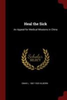Paperback Heal the Sick: An Appeal for Medical Missions in China Book