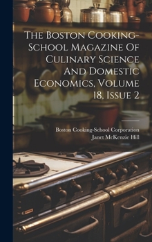 Hardcover The Boston Cooking-school Magazine Of Culinary Science And Domestic Economics, Volume 18, Issue 2 Book