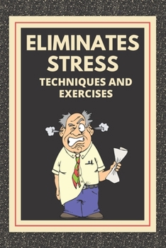 Paperback Eliminates Stress: Techniques and exercises: Learn how to reduce stress with techniques and exercises and know the benefits! Book