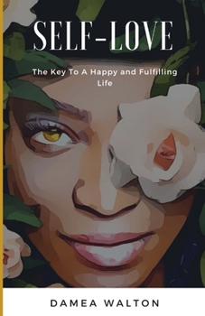 Paperback Self-Love: The Key To A Happy and Fulfilling Life Book