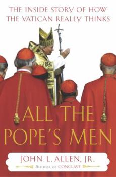 Hardcover All the Pope's Men: The Inside Story of How the Vatican Really Thinks Book