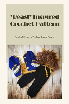 Paperback 'Beast' Inspired Crochet Pattern: Amazing Collection of The Beast Crochet Patterns: How To Crochet The Beast Patterns Book