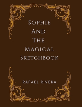 Sophie and The Magical Sketchbook B0CJ32W1T6 Book Cover