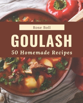 Paperback 50 Homemade Goulash Recipes: A Goulash Cookbook for All Generation Book