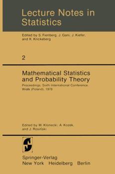 Mathematical Statistics and Probability Theory: Proceedings, Sixth International Conference, Wisla, Poland, 1978 (Springer Series in Microbiology)