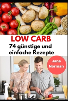 Paperback LOW CARB 74 g?nstige und einfache Rezepte [German] Book