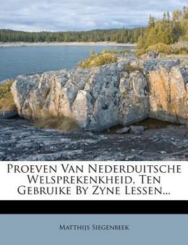 Paperback Proeven Van Nederduitsche Welsprekenkheid, Ten Gebruike by Zyne Lessen... [Dutch] Book