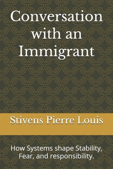 Paperback Conversation with an Immigrant: How Systems shape Stability, Fear, and responsibility. Book