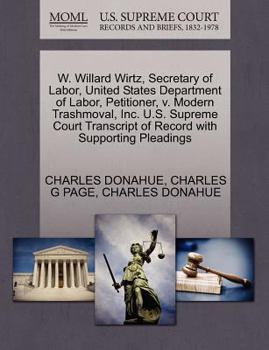 Paperback W. Willard Wirtz, Secretary of Labor, United States Department of Labor, Petitioner, V. Modern Trashmoval, Inc. U.S. Supreme Court Transcript of Recor Book