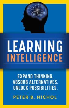 Paperback Learning Intelligence: Expand Thinking. Absorb Alternatives. Unlock Possibilities. Book