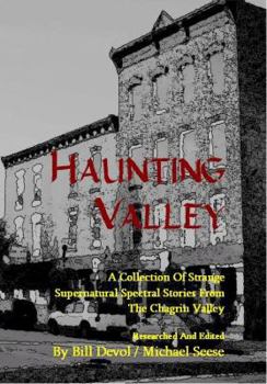 Unknown Binding Haunting Valley: A Collection of Strange Supernatural Spectral Sotires From the Chagrin Valley Book