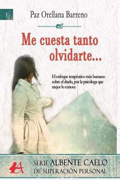 Paperback Me cuesta tanto olvidarte...: Me cuesta tanto olvidarte Un enfoque humano y terapéutico del duelo, por la psicóloga que mejor lo conoce. [Spanish] Book