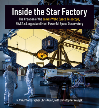 Hardcover Inside the Star Factory: The Creation of the James Webb Space Telescope, Nasa's Largest and Most Powerful Space Observatory Book