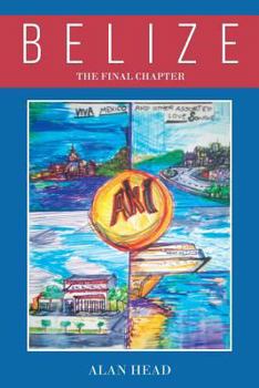 Paperback Belize - The Final Chapter (Viva Mexico! - And Other Assorted Love Songs) Book