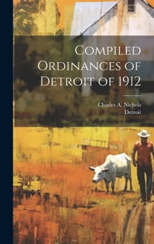 Hardcover Compiled Ordinances of Detroit of 1912 Book