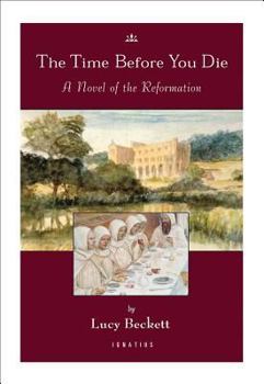 Paperback The Time Before You Die: A Novel of the Reformation Book