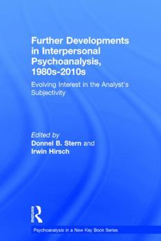 Hardcover Further Developments in Interpersonal Psychoanalysis, 1980s-2010s: Evolving Interest in the Analyst's Subjectivity Book