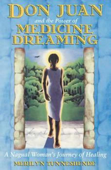 Paperback Don Juan and the Power of Medicine Dreaming: A Nagual Woman's Journey of Healing Book