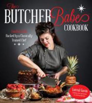 Paperback The Butcher Babe Cookbook: Comfort Food Hacked by a Classically Trained Chef Book