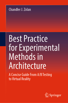 Hardcover Best Practice for Experimental Methods in Architecture: A Concise Guide from A/B Testing to Virtual Reality Book