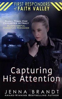 Paperback Capturing His Attention: Small Town Cop, Opposites Attract, Christian Suspenseful Romance Book