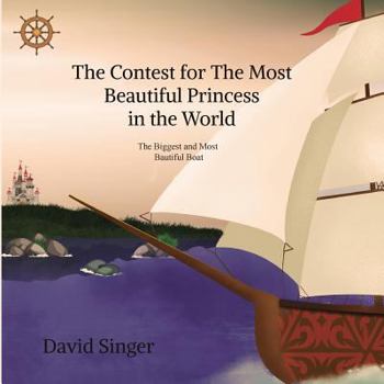 Paperback The Contest for the Most Beautiful Princess in the World: The Biggest and Most Beautiful Boat in the World Book