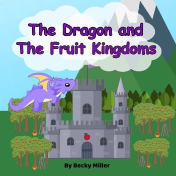 The Dragon and The Fruit Kingdoms
