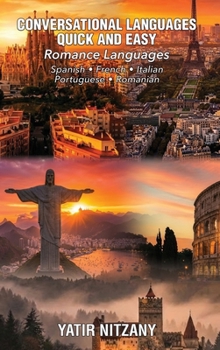 Conversational Languages Quick and Easy - Romance Languages: Conversational French, Conversational Italian, Conversational Spanish, Conversational Portuguese