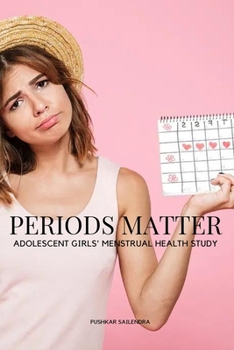 Paperback Periods Matter: Adolescent Girls' Menstrual Health Study Book