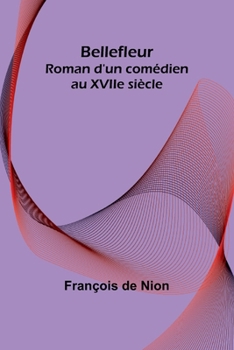 Paperback Bellefleur: Roman d'un comédien au XVIIe siècle Book