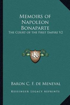 Paperback Memoirs of Napoleon Bonaparte: The Court of the First Empire V2 Book