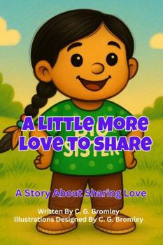 Paperback A Little More Love To Share: A Story About Sharing Love (Soft Steps for Little Feet) Book