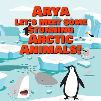 Arya Let’s Meet Some Stunning Arctic Animals!