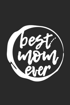 Best Mom Ever: Lined Notebook 6x9 inches with 120 pages