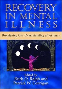 Hardcover Recovery in Mental Illness: Broadening Our Understanding of Wellness Book