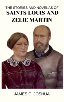 The Stories And Novenas Of Saints Louis And Zelie Martin