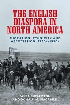 Hardcover The English Diaspora in North America: Migration, Ethnicity and Association, 1730s-1950s Book