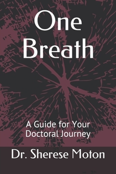 Paperback One Breath: A Guide for Your Doctoral Journey Book