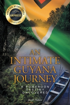 Paperback An Intimate Guyana Journey: A Pomeroon Destiny Uncovered Book