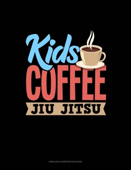 Paperback Kids Coffee Jiu Jitsu: Unruled Composition Book