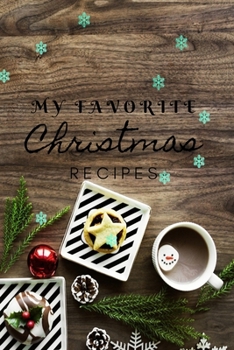 Paperback My Favorite Christmas Recipes: Christmas recipe book 120 pages, perfect for gift Book